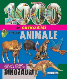 Imagine pentru 1000 de curiozitati despre animale. Cu un dosar special despre dinozauri din aceiasi categorie